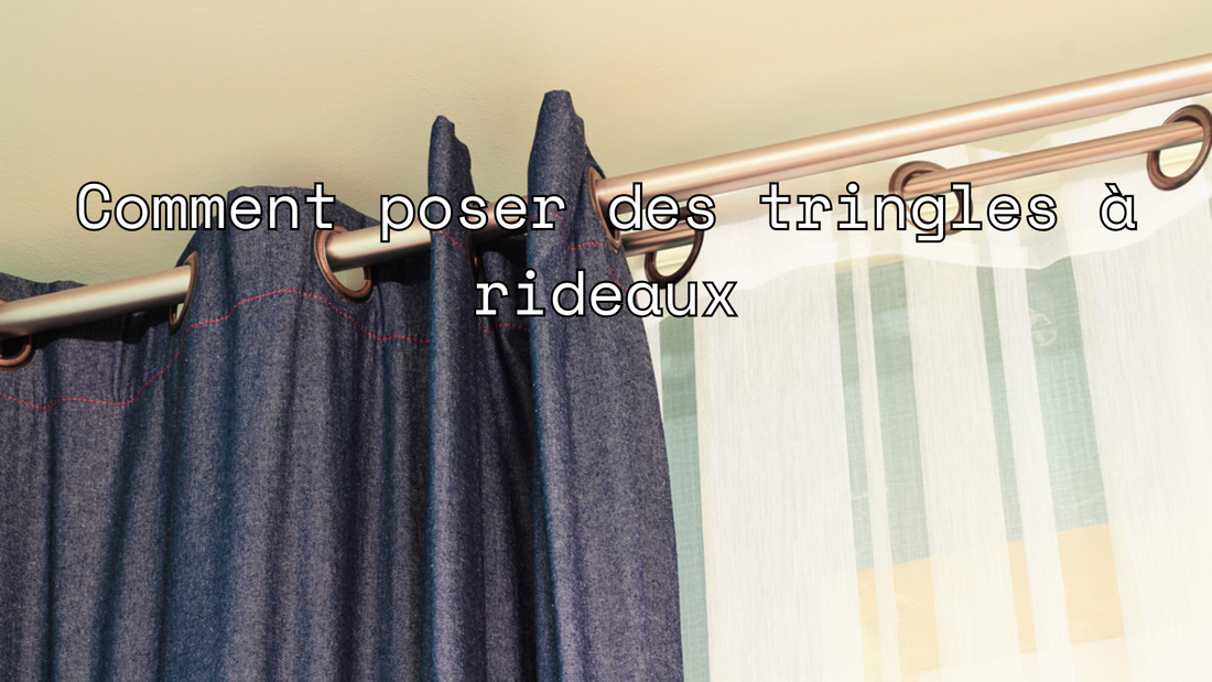 Comment poser des tringles à rideaux