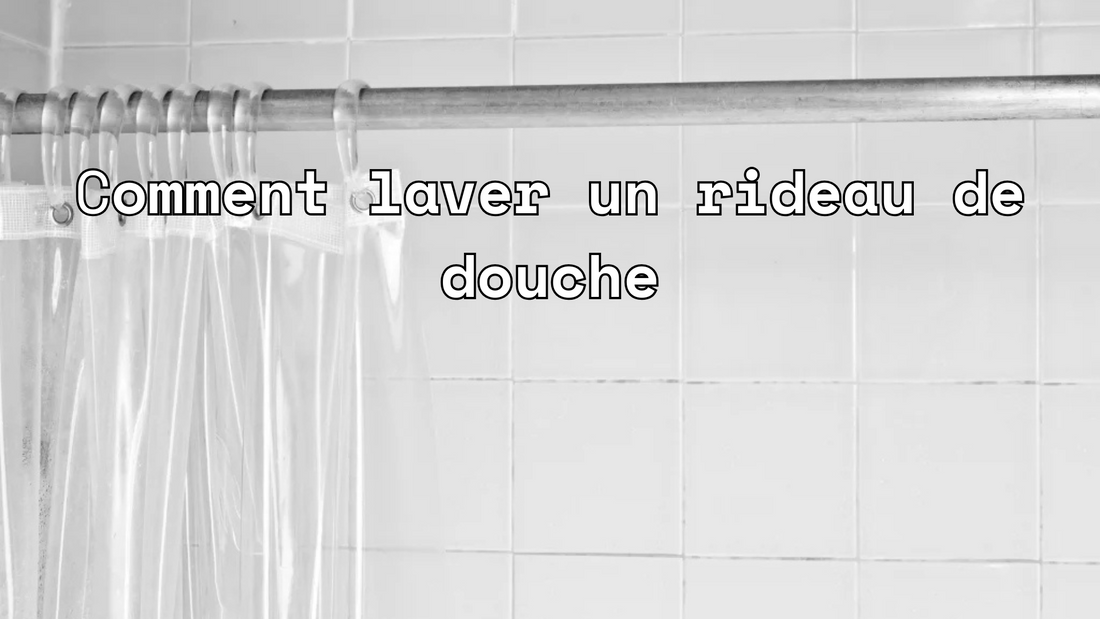Comment laver un rideau de douche ?