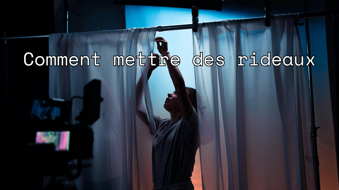 Comment mettre des rideaux ?