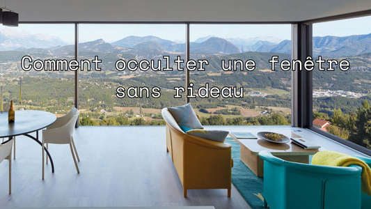 Comment occulter une fenêtre sans rideau